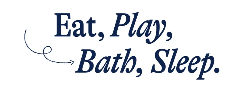 Eat, Play, Bath, Sleep.
