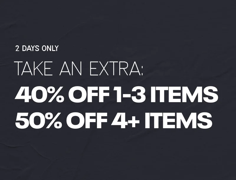 TAKE AN EXTRA 40% - 50% OFF