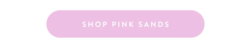 Shop Pink Sands