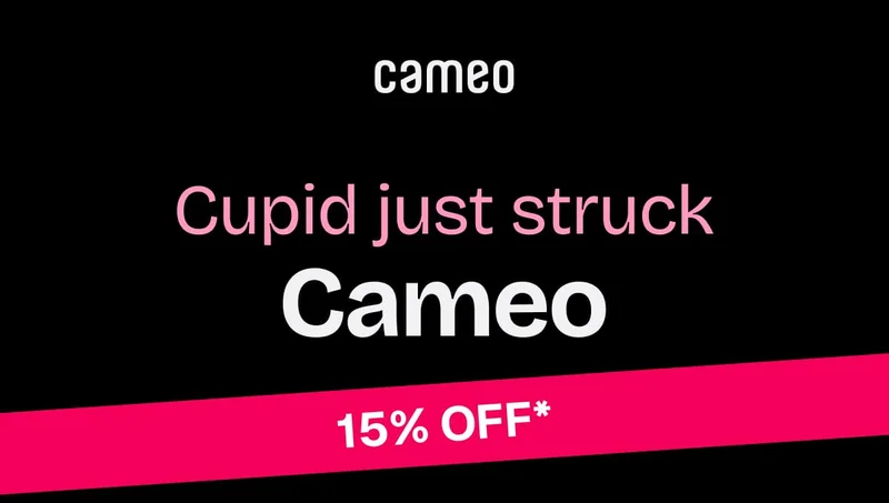 Cupid just struck Cameo: 15% Off