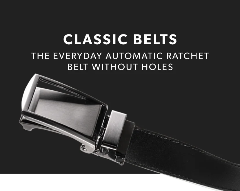 CLASSIC BELTS. The everyday automatic ratchet belt without holes. CLASSIC BELTS. The everyday automatic ratchet belt without holes.
