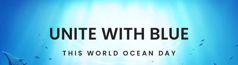 UNITE with BLUE this World Ocean Day