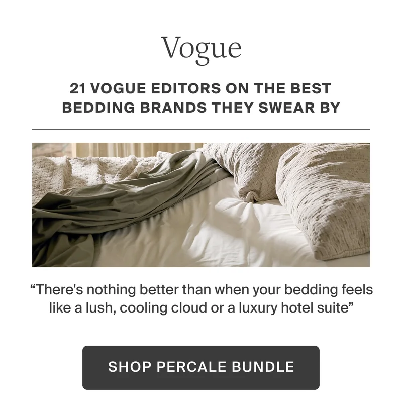 Vogue, 21 editors on the best brands they swear by. Shop percale bundle.