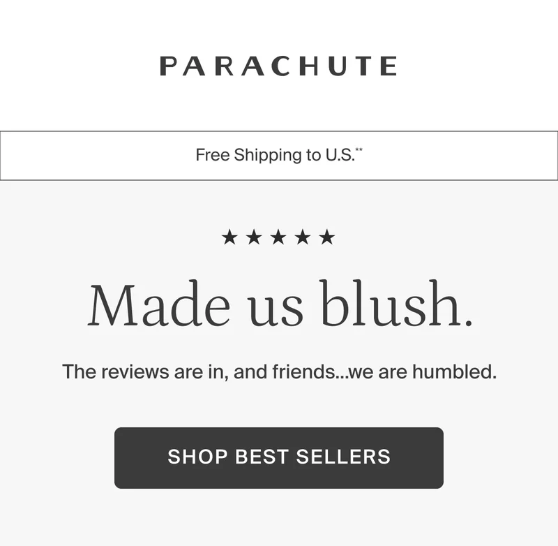 Made us blush. The reviews are in, and friends...we are humbled. Shop best sellers.