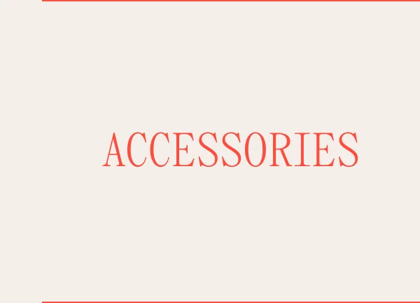 ACCESSORIES