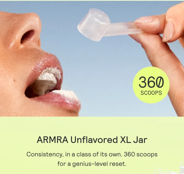 ARMRA Unflavored XL Jar  Consistency, in a class of its own. 360 scoops  for a genius-level reset.
