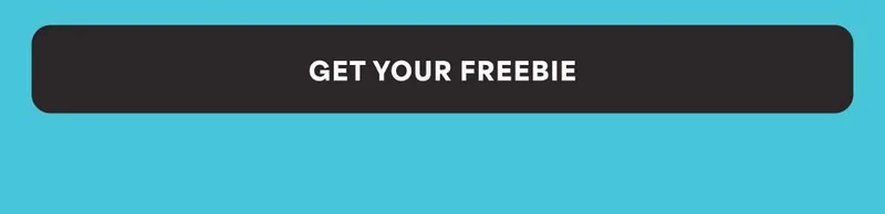 GET YOUR FREEBIE