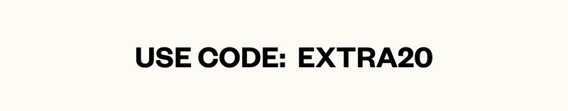 Use code: EXTRA20