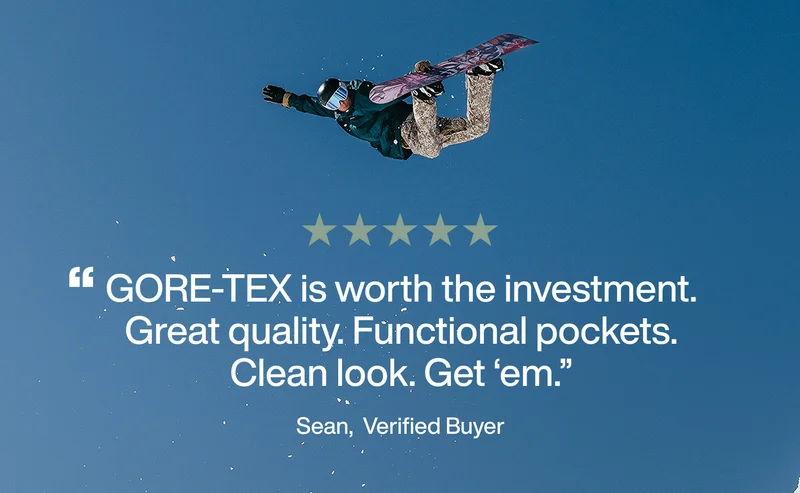 "GORE-TEX is worth the investment. Great quality. Functional pockets. Clean look. Get 'em." Sean, Verified Buyer.