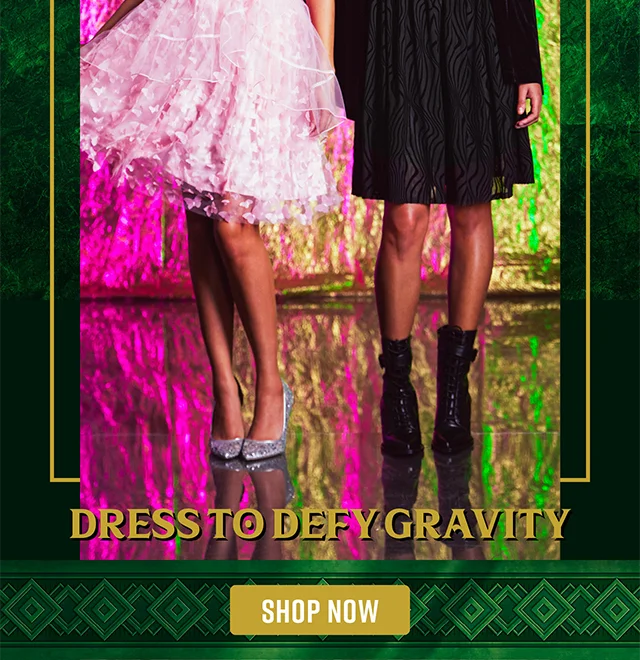 Wicked. Dress to Defy Gravity. Shop Now