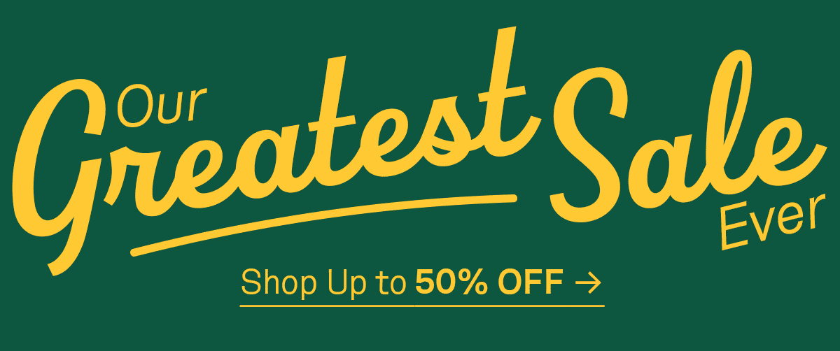 Our Greatest Sale Ever