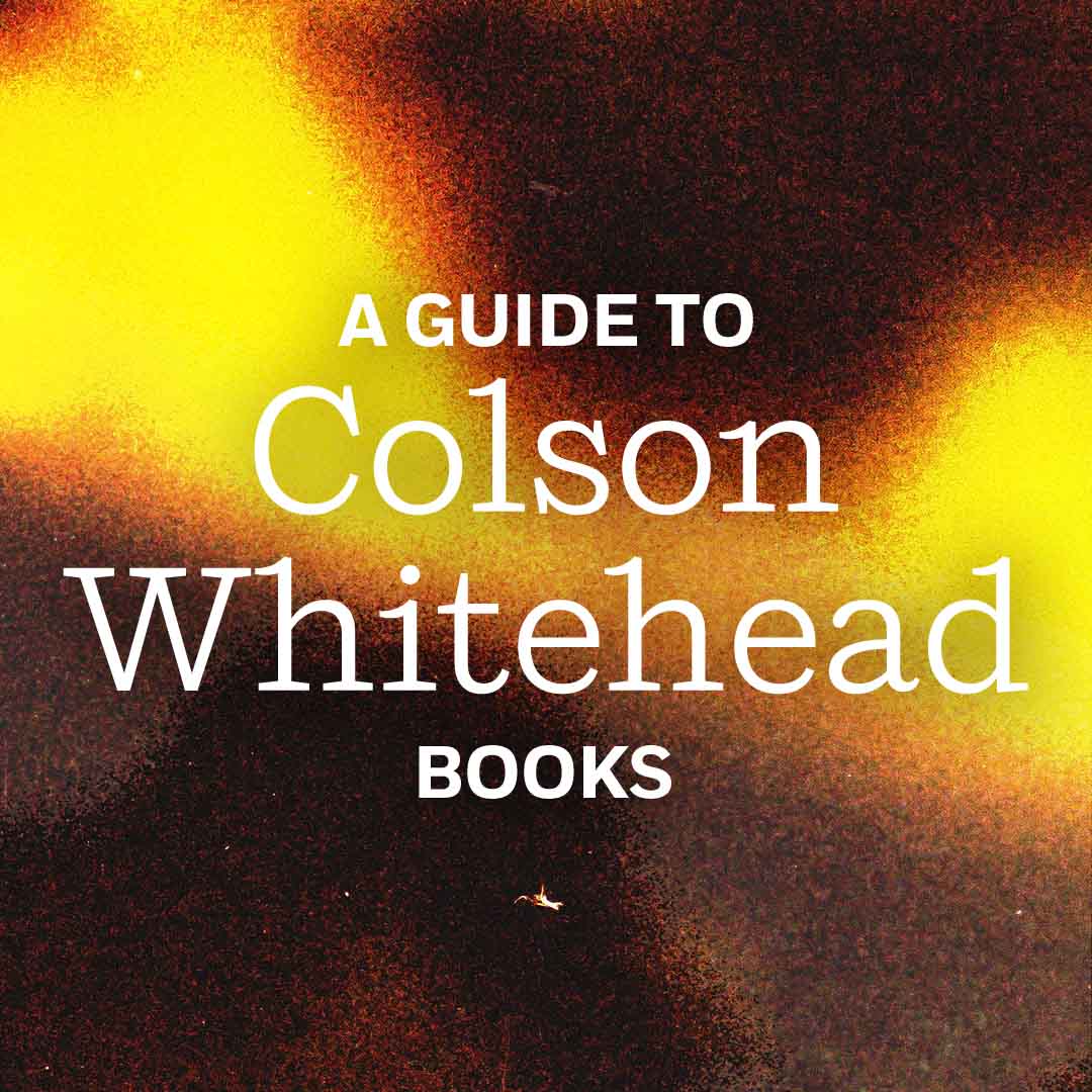 A Guide to Colson Whitehead Books