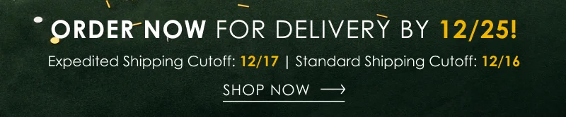 Order Now for Delivery by 12/25