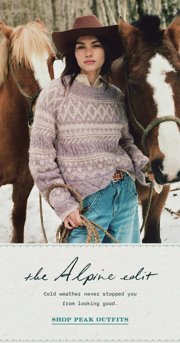 the alpine edit, cold weather never stopped you from looking good. shop peak outfits