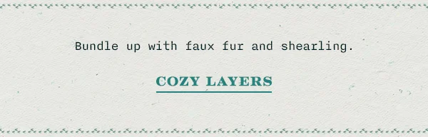 bundle up with faux fur and shearling. cozy layers