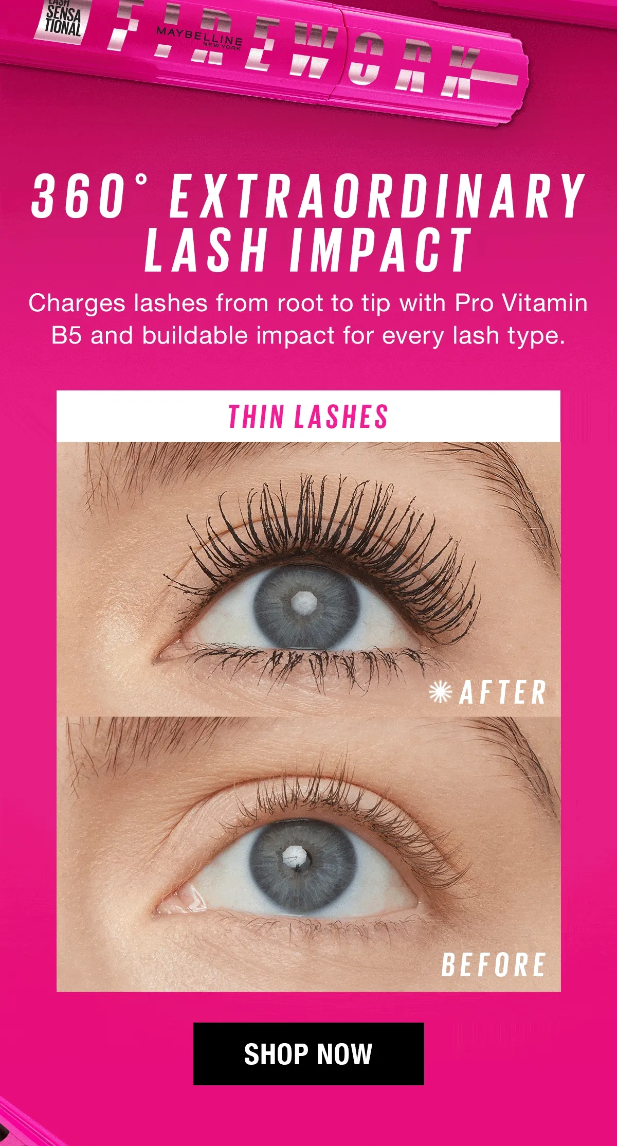 360 Extraordinary Lash Impact. Charges lashes from root to tip with Pro Vitamin B5 and buildable impact for every lash type.