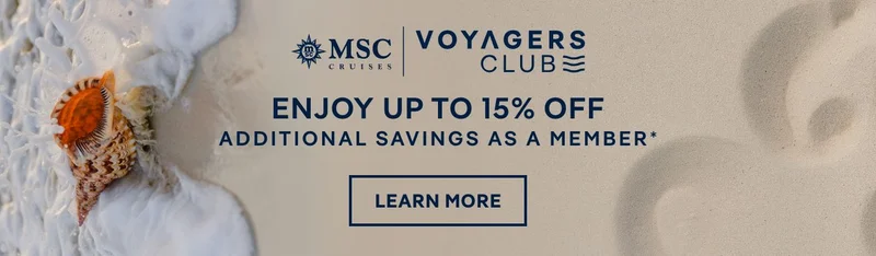 MSC&nbsp;Voyagers Club – Enjoy Up to 15% Off Additional Savings as a Member* – Click to Learn More
