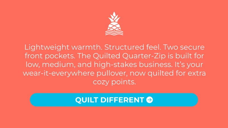 Lightweight warmth. Structured feel. Two secure front pockets. The Quilted Quarter-Zip is built for low, medium, and high-stakes business. It’s your wear-it-everywhere pullover, now quilted for extra cozy points.