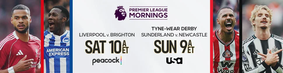 Liverpool v. Brighton Saturday 10a ET on Peacock. Sunderland v. Newcastle Sunday 9a ET on USA.