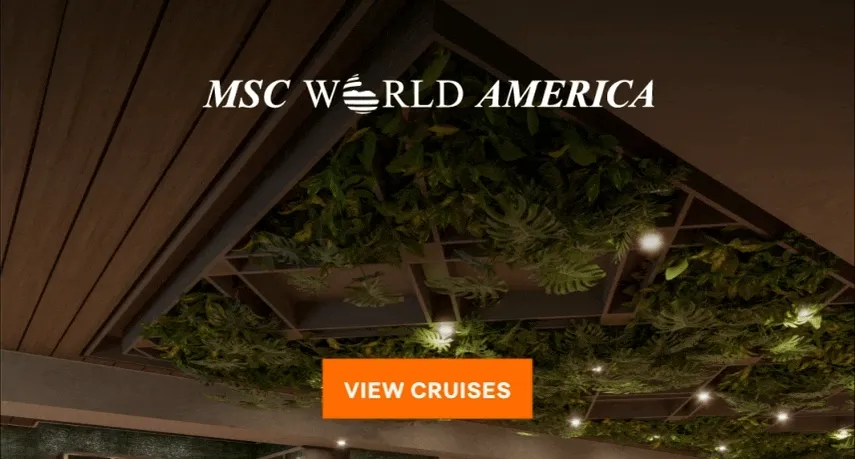 MSC World America – 2 Weeks Until World-Class Flavors – Click to View Cruises & Book Now MSC World America – 2 Weeks Until World-Class Flavors – Click to View Cruises & Book Now