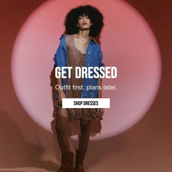 Get Dressed. Shop Dresses