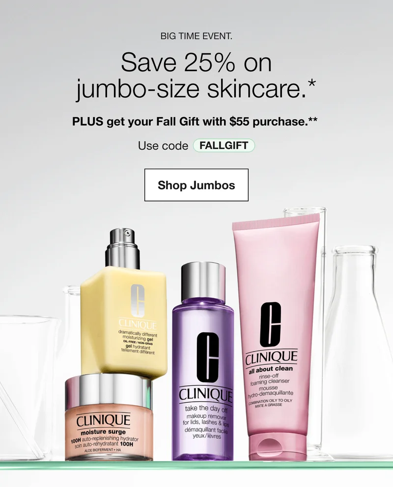 Big time event. | Save 25% on-jumbo-size skincare.* | PLUS get your Fall Gift with $55 purchase.** | Use code discount code | Shop Jumbos