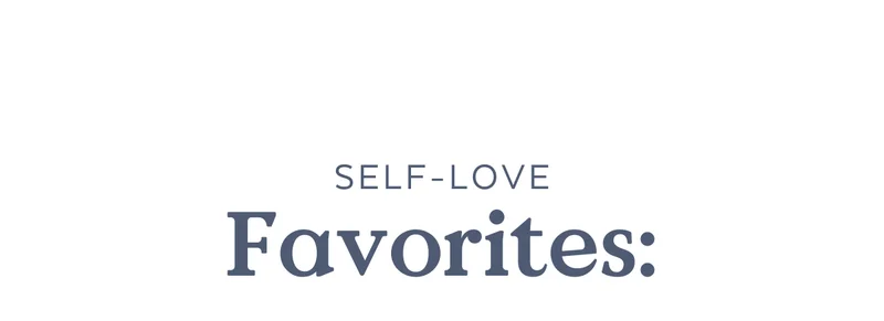 February Self-Love Favorites: