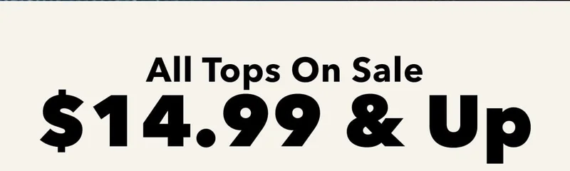 All Tops On Sale | $14.99 & Up