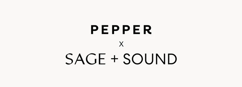 Pepper x Sage + Sound