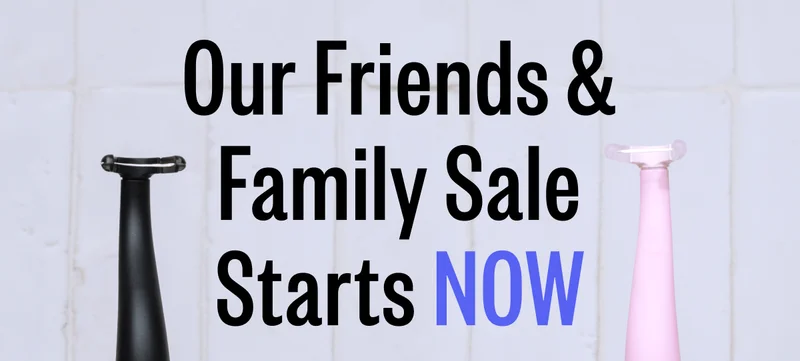 Our Friends & Family Sale Starts Now