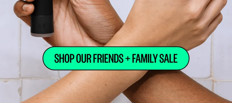 Shop Our Friends + Family Sale