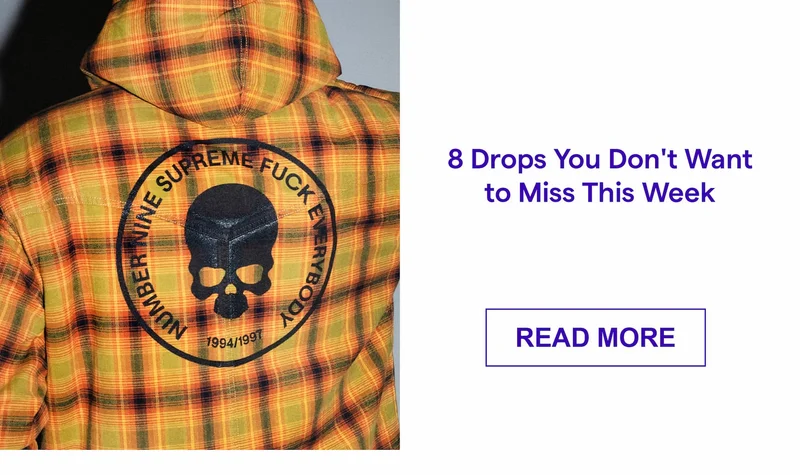 8 Drops You Don't Want to Miss This Week