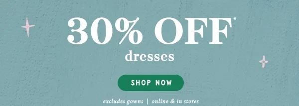 30% off dresses, shop now