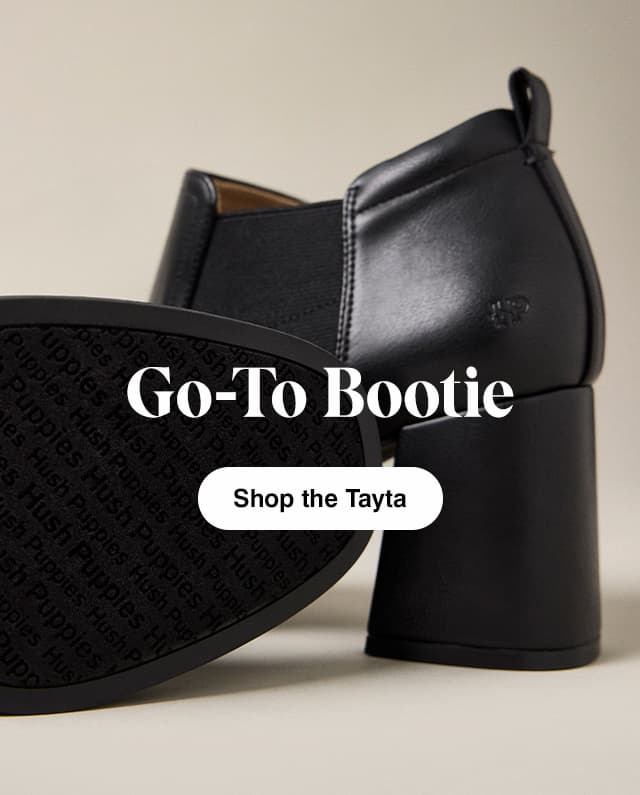 A close-up of the new Tayta Bootie in Black leather highlighting the shoe's block heel and Hush Puppies-inscribed outsole. The email says Go-To Bootie. Shop the Tayta.