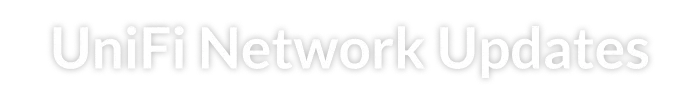UniFi Network Updates