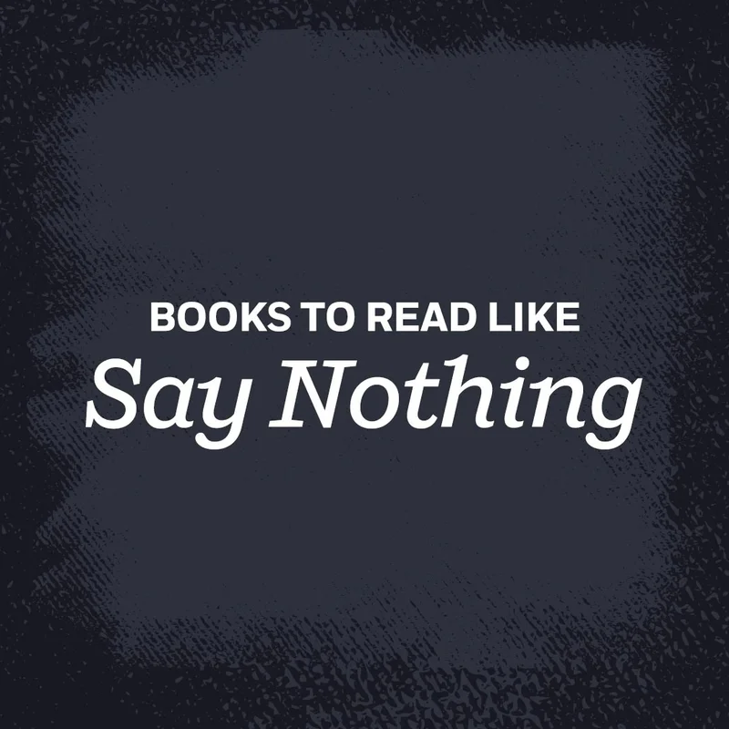 Books To Read Like "Say Nothing"