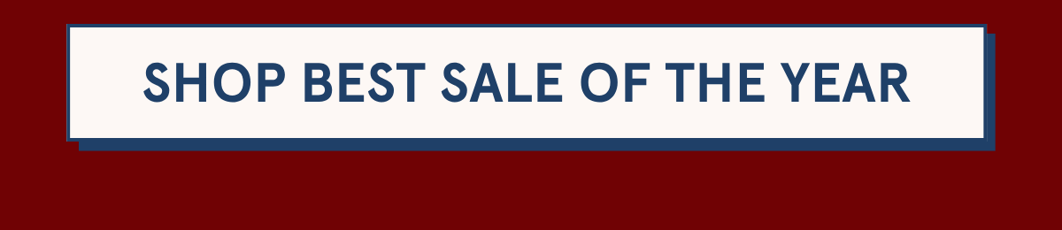 SHOP THE BEST SALE OF THE YEAR