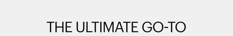 THE ULTIMATE GO-TO