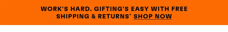 Work's hard. Gifting's easy with the free shipping & returns*. Shop now.