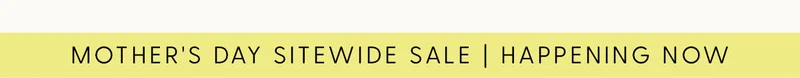 Mother's Day Sitewide Sale | Happening Now
