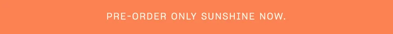 Pre-order Only Sunshine now.