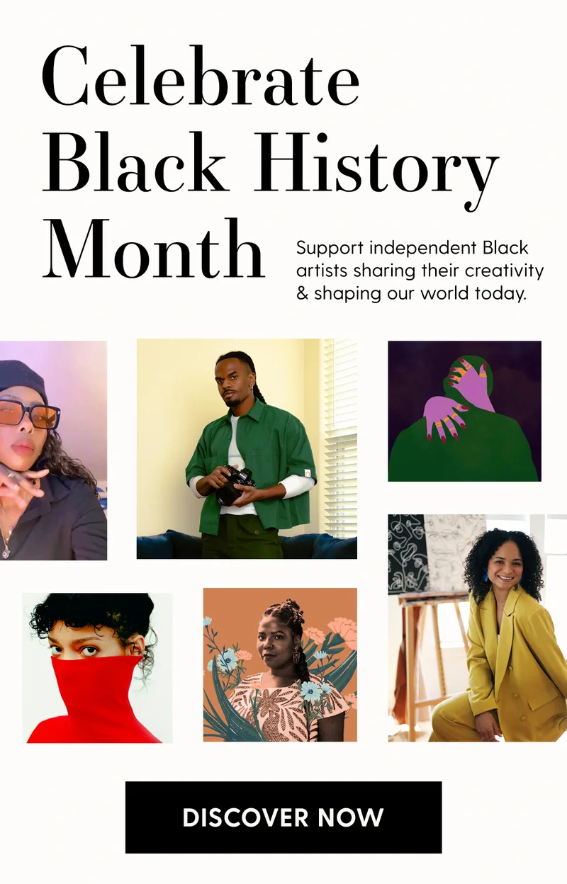 Celebrate Black History Month | Support independent Black artists sharing their creativiy & shaping our world today. | Discover Now