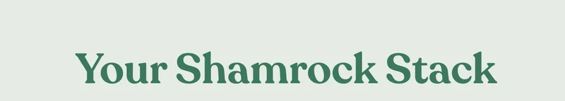 Your Shamrock Stack