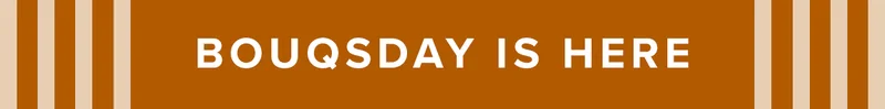 Bouqsday Is Here