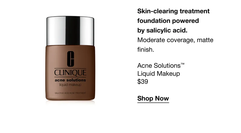 Skin-clearing treatment foundation powered by salicylic acid. Moderate coverage, matte finish. Acne Solutions™ Liquid Makeup $39 | Shop Now