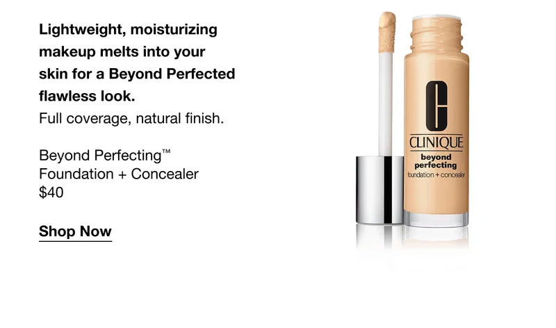Lightweight, moisturizing makeup melts into your skin for a Beyond Perfected flawless look. Full coverage, natural finish. Beyond Perfecting™ Foundation + Concealer $40 | Shop Now