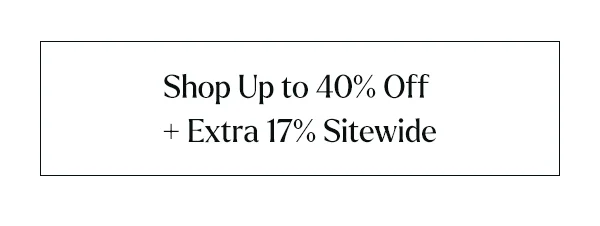 Save Up to 40% + Extra 17%