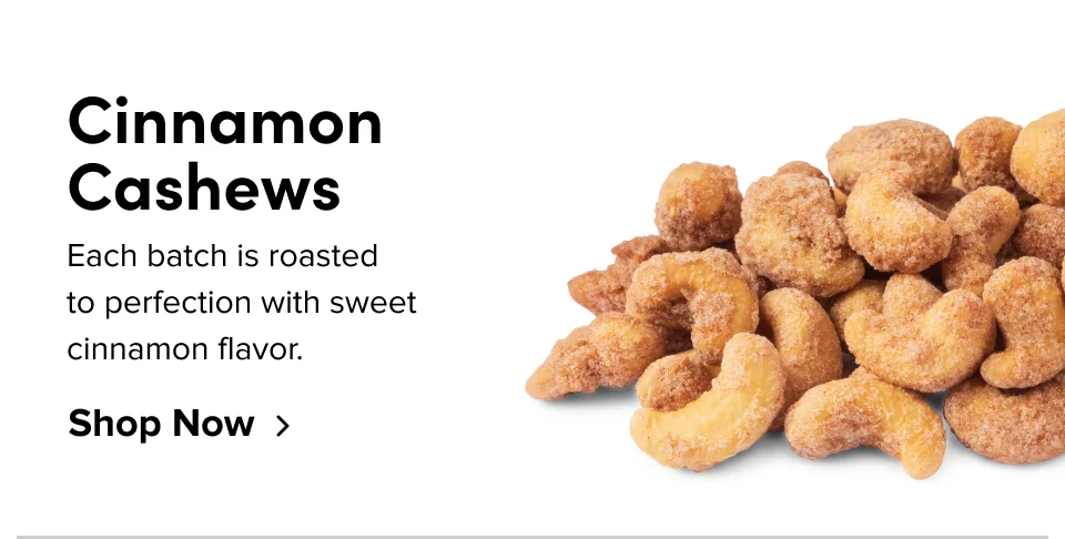 Cinnamon cashews; shop now