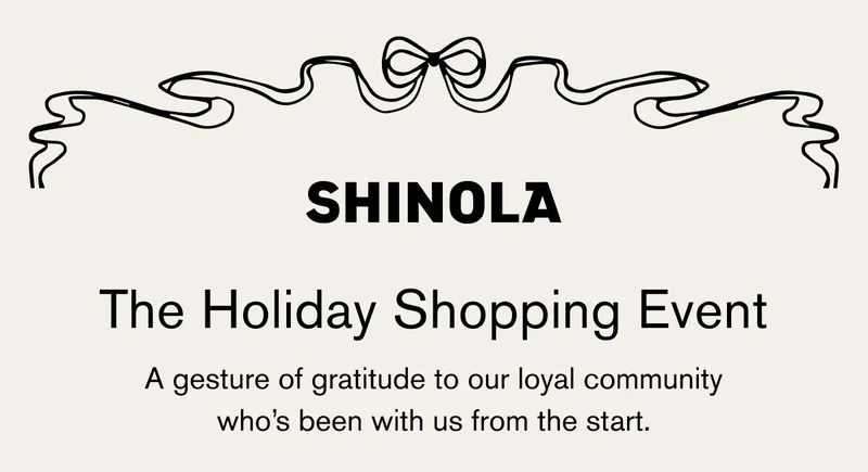 SHINOLA | The Holiday Shopping Event | A gesture of gratitude to our loyal community who's been with us from the start.