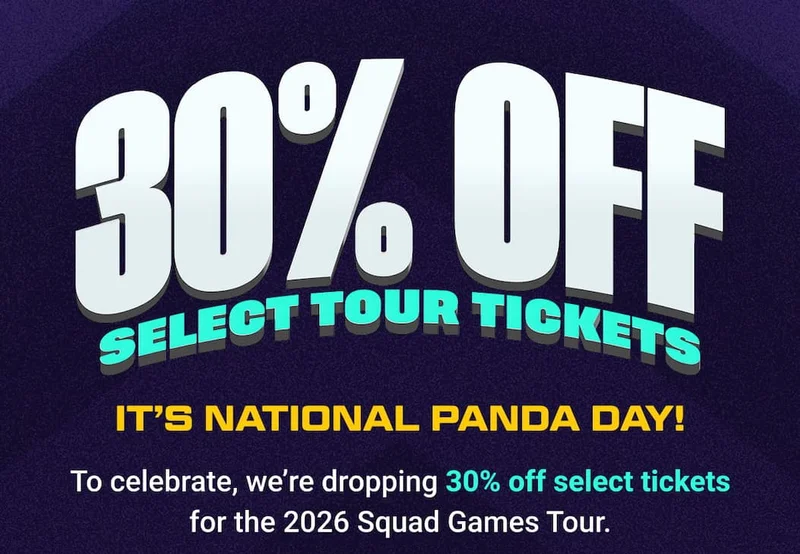 30% OFF SELECT TOUR TICKETS | It’s National Panda Day! To celebrate, we’re dropping 30% off select tickets for the 2026 Squad Games Tour.
